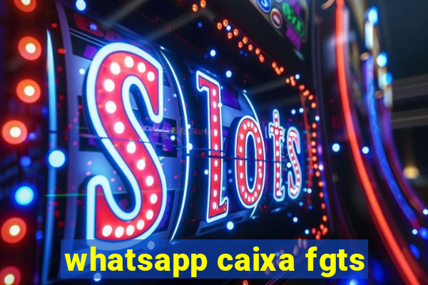 whatsapp caixa fgts